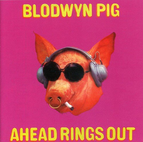 BLODWYN PIG - AHEAD RINGS OUT + 7