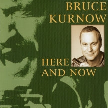BRUCE KURNOW - HERE AND NOW [CD]