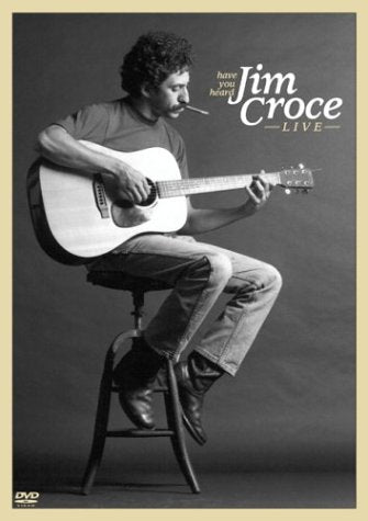 HAVE YOU HEARD: JIM CROCE LIVE