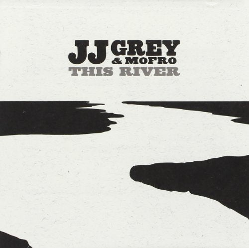 JJ GREY & MOFRO - THIS RIVER