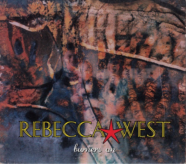 REBECCA WEST  - BURNERS ON