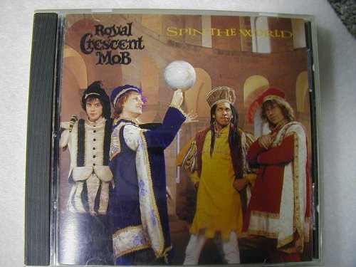 ROYAL CRESCENT MOB - SPIN THE WORLD