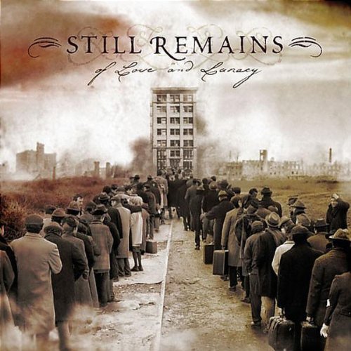 STILL REMAINS - OF LOVE AND LUNACY