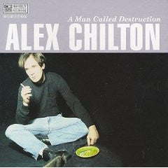 CHILTON, ALEX  - A MAN CALLED DESTRUCTION