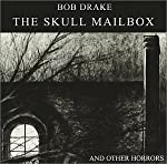 DRAKE, BOB - SKULL MAILBOX & OTHER HORRORS