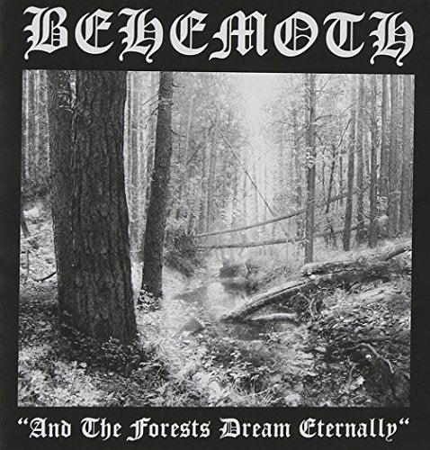 BEHEMOTH - AND THE FORESTS DREAM ETERNALLY