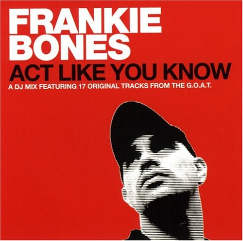 BONES, FRANKIE - ACT LIKE YOU KNOW