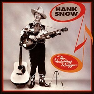 SNOW, HANK - YODELLING RANGER