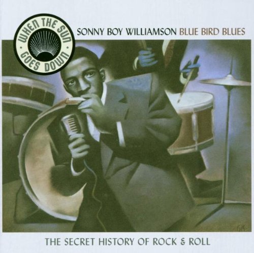 WILLIAMSON, SONNY BOY - BLUEBIRD BLUES: THE SECRET HISTORY OF ROCK & ROLL