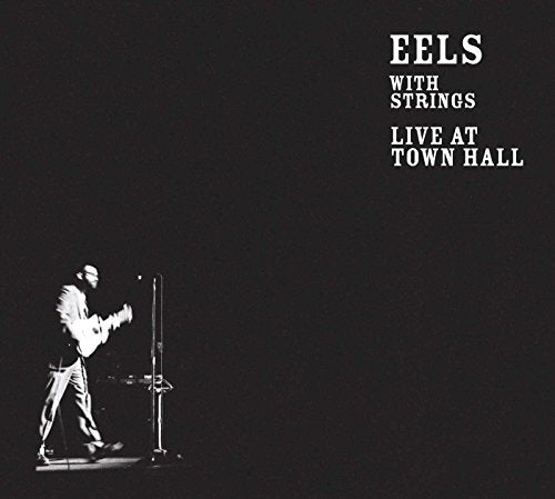 EELS - WITH STRINGS: LIVE AT TOWN HALL