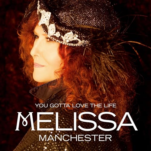 MELISSA MANCHESTER - YOU GOTTA LOVE THE LIFE (CD)