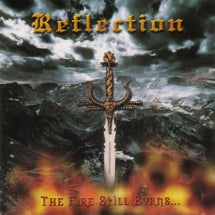 REFLECTION - THE FIRE STILL BURNS [CD]