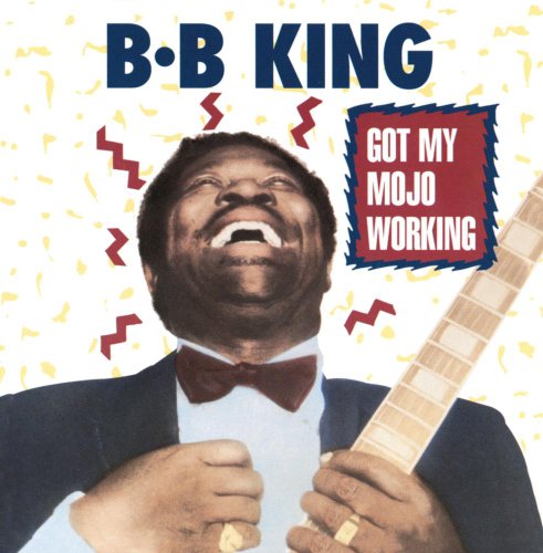 KING, B.B. - GOT MY MOJO WORKING