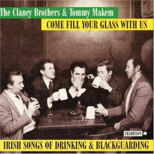 CLANCY BROTHERS/MAKEM, TOMMY - COME FILL YOUR GLASS IRISH