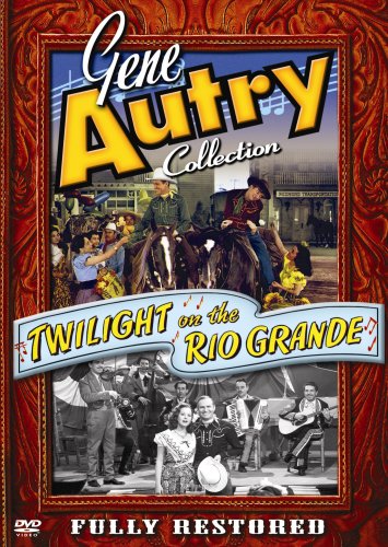 GENE AUTRY: TWILIGHT ON THE RIO GRANDE