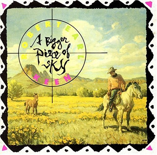 KEEN, ROBERT EARL - KEEN, ROBERT EARL - A BIGGER PIECE OF SKY