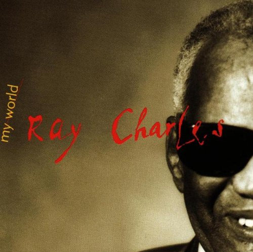 CHARLES, RAY - MY WORLD