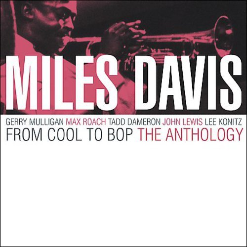 DAVIS,MILES - FROM COOL TO BOP: THE ANTHOLOGY