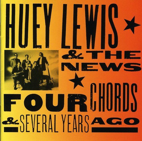 LEWIS, HUEY & THE NEWS - FOUR CHORDS & SEVERAL YEARS AGO