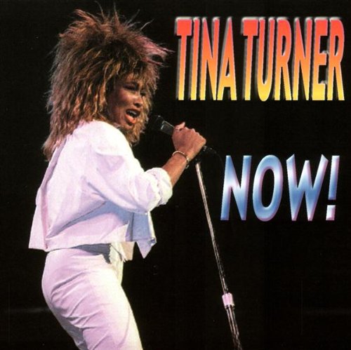 TURNER, TINA  - NOW!