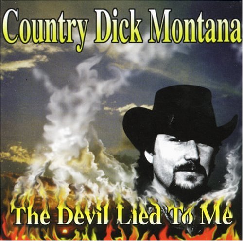 COUNTRY DICK MONTANA - DEVIL LIED TO ME
