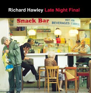 HAWLEY, RICHARD - LATE NIGHT FINAL