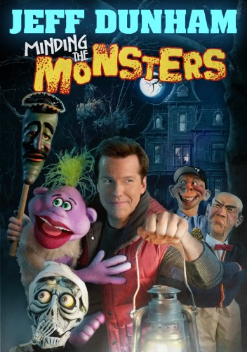 JEFF DUNHAM: MINDING THE MONSTERS