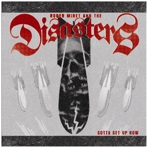 MIRET, ROGER AND THE DISASTERS - GOTTA GET UP NOW (DIGI)