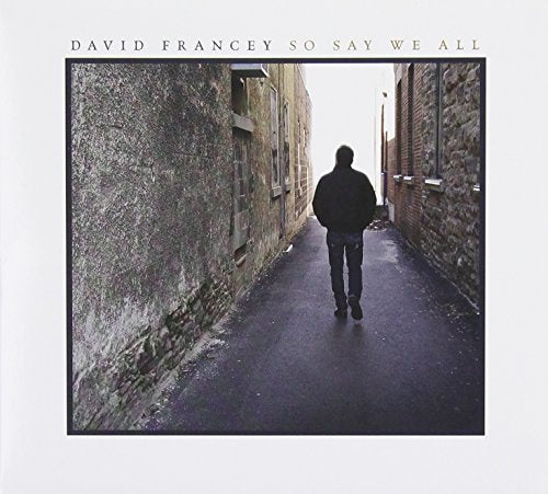 FRANCEY,DAVID - SO SAY WE ALL