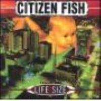 CITIZEN FISH  - LIFE SIZE
