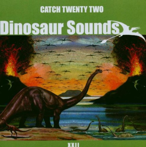 CATCH 22 - DINOSAUR SOUNDS