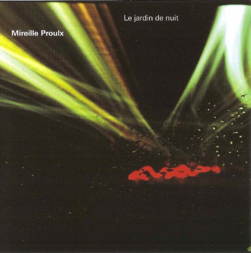 MIREILLE PROULX, VIOLIN AND
JOHN SADOWY, PIANO - MIREILLE PROULX: LE JARDIN DE NUIT