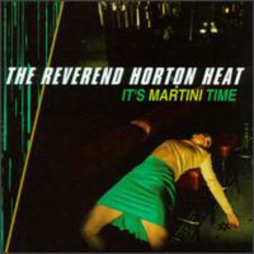 THE REVEREND HORTON HEAT - IT'S MARTINI TIME