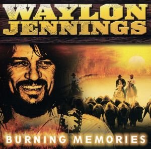 JENNINGS, WAYLON - WAYLON JENNINGS- BURNING MEMORIES