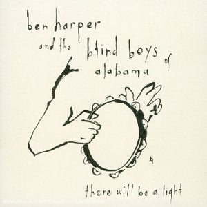 HARPER, BEN & THE BLIND BOYS OF ALABAMA  - THERE WILL BE A LIGHT