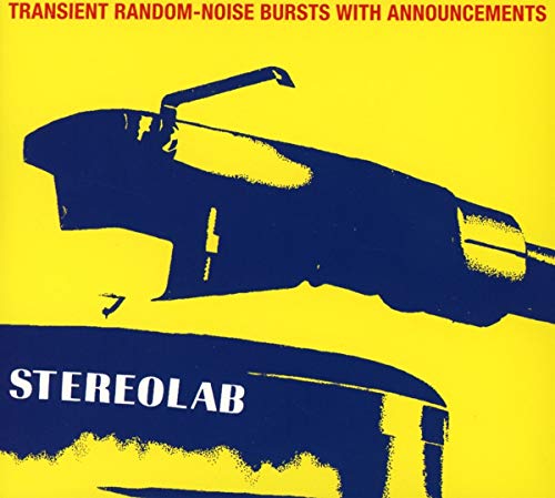 STEREOLAB - TRANSIENT RANDOM NOISE-BURSTS WITH ANNOUNCEMENTS