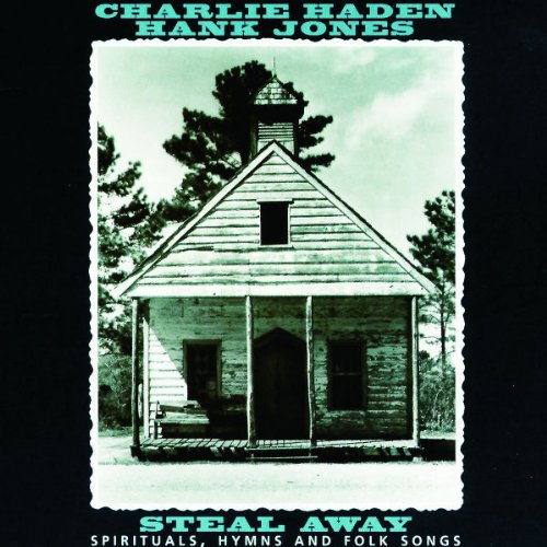 HADEN, CHARLIE/JONES;HANK - STEAL AWAY SPIRTUALS HYMNS/FO