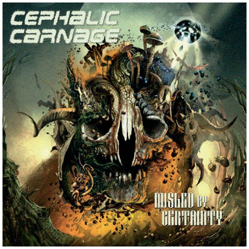 CEPHALIC CARNAGE - MISLED BY CERTAINTY