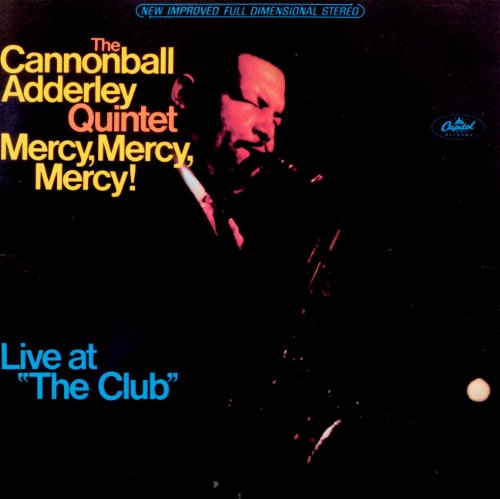 CANNONBALL ADDERLEY - MERCY, MERCY, MERCY! LIVE AT 'THE CLUB'