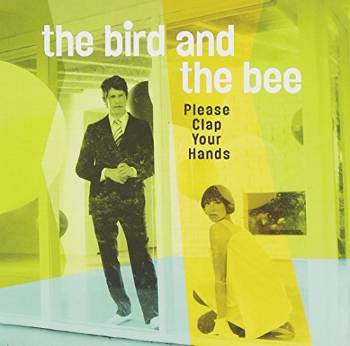 BIRD & THE BEE - PLEASE CLAP YOUR HANDS