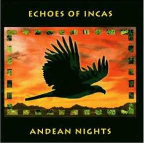 ECHOES OF INCAS  - ANDEAN NIGHTS