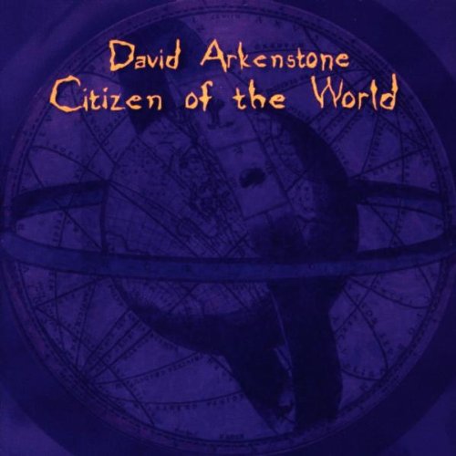 ARKENSTONE, DAVID - CITIZEN OF THE WORLD