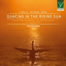 SIYUE KONG - CASELLA, PETRASSI, RAVEL: DANCING IN THE RISING SUN [CD]