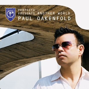 OAKENFOLD, PAUL - PERFECTO PRESENTS: ANOTHER WORLD