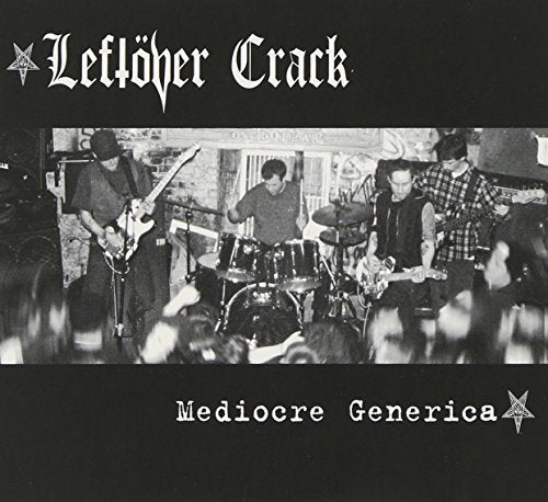 LEFTOVER CRACK - MEDIOCRE GENERICA