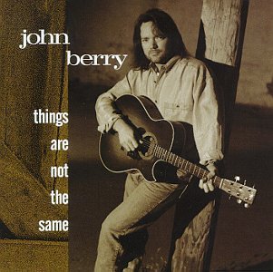 BERRY, JOHN - THINGS ARE NOT THE SAME