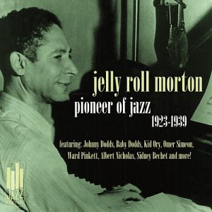 MORTON, JELLY ROLL - 1923-1939 PIONEER OF JAZZ