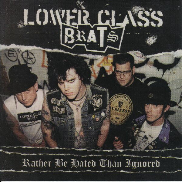 LOWER CLASS BRATS  - RATHER BE HATED THAN IGNORED