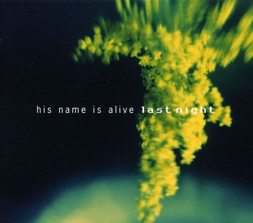 HIS NAME IS ALIVE - LAST NIGHT (8EME ALBUM)