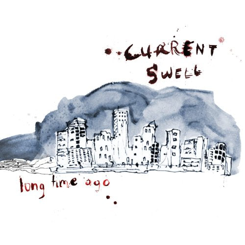 CURRENT SWELL - LONG TIME AGO